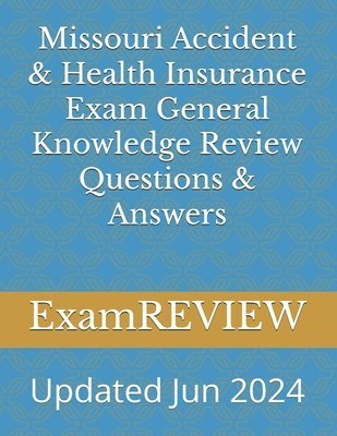 bokomslag Missouri Accident & Health Insurance Exam General Knowledge Review Questions & Answers