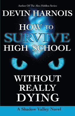 bokomslag How to Survive High School Without Really Dying