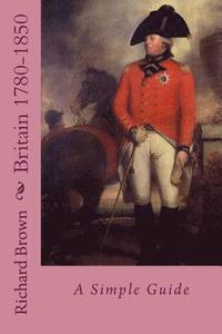 bokomslag Britain 1780-1850: A Simple Guide