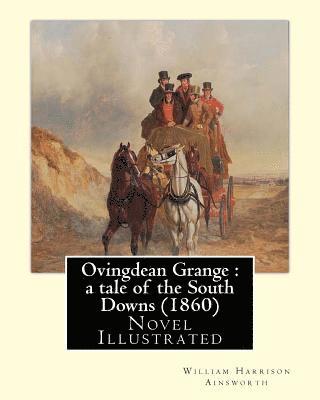 Ovingdean Grange: a tale of the South Downs (1860). By: William Harrison Ainsworth, illustrated By: Hablot K. Browne: Novel (Original Cl 1