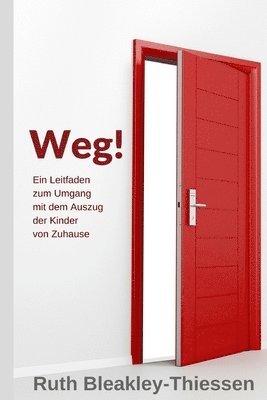 bokomslag Weg!: Ein Leitfaden zum Umgang mit dem Auszug der KInder von Zuhause