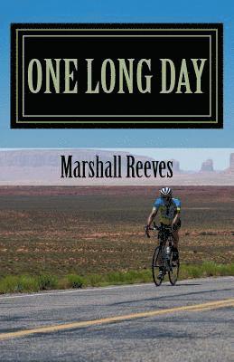 bokomslag One Long Day: An inside look at Race Across America, "The World's Toughest Bicycle Race"