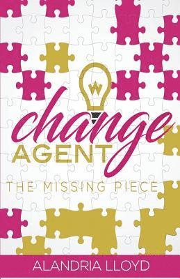 Alandria L. Lloyd - Change AGENT: The Missing Piece, Häftad