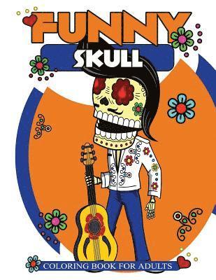 Funny Skull Coloring Book For Adults: Many Funny Skull Patterns with Doodle Design 1