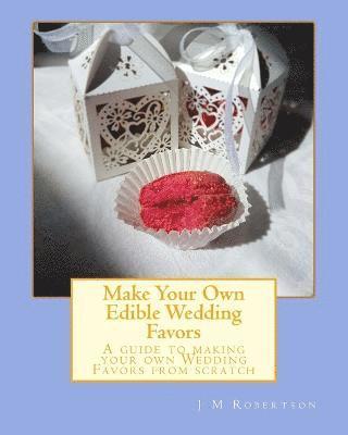 J M Robertson, J. M. Robertson - Make Your Own Edible Wedding Favors, Häftad