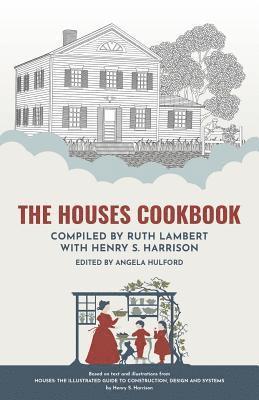 The Houses Cookbook: Delicious recipes to match every style of home 1