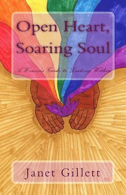 Janet Gillett Psyd - Open Heart, Soaring Soul: A Women's Guide to Looking Within, Häftad