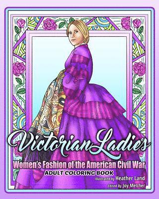 Victorian Ladies Adult Coloring Book: Women's Fashion of the American Civil War Era 1