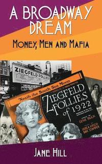 bokomslag A Broadway Dream: Money, Men and Mafia