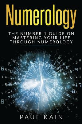 Paul Kain - Numerology: The Number 1 Guide on Mastering Your Life Through Numerology, Häftad. Tillgänglighet: Lägg i varukorg