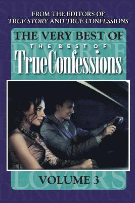 Editors of True Story and True Confessio - The Very Best Of The Best Of True Confessions, Volume 3, Häftad