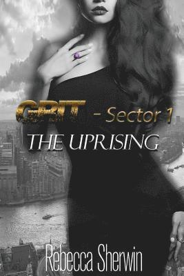 Rebecca Sherwin - The Uprising: GRIT: Sector 1, Häftad