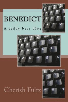 Benedict: A teddy Bear Blog 1