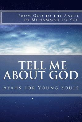 Tell Me About God: Ayahs for Young Souls 1