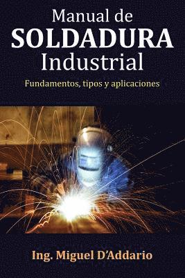 Manual de soldadura industrial: Fundamentos, Tipos y aplicaciones 1