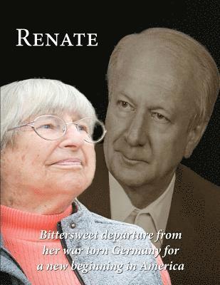 bokomslag Renate: Departure from her war torn Germany for a new beginning in America