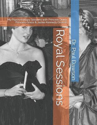 Paul Dawson - Royal Sessions: My Psychotherapy Sessions with Princess Diana, Princess Grace & Jackie Kennedy Onassis, Häftad. Tillgänglighet: Lägg i varukorg