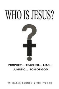 bokomslag Who is Jesus?: Prophet...Teacher...Liar...Lunatic...Son of God.