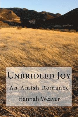 Hannah Weaver - Unbridled Joy: An Amish Romance, Häftad
