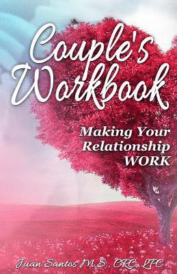 Couple's Workbook: Making Your Relationship Work 1