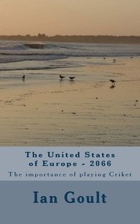 bokomslag The United States of Europe - 2066: The importance of playing Criket