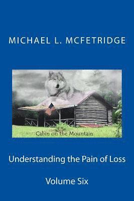 Understanding the Pain of Loss: Cabin on the Mountain Volume Six 1