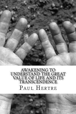 bokomslag Awakening to understand the great value of life and its transcendence: It was necessary to create first all the Universe, to exist life. It is importa