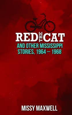 Red the Cat: And Other Mississippi Stories, 1964-1968 1