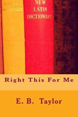 E. B. Taylor - Right This for Me, Häftad