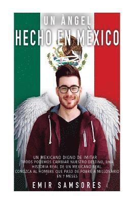 bokomslag Un Angel Hecho En Mexico: Todos podemos cambiar nuestro destino
