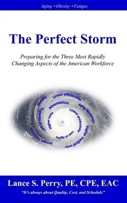 The Perfect Storm: Understanding the Three Most Rapidly Changing Aspects of the American Workforce 1