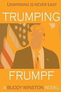 bokomslag Trumping Frumpf: Unwinning is never easy