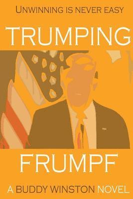 Trumping Frumpf: Unwinning is never easy 1