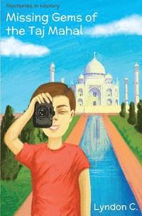 bokomslag Missing Gems of the Taj Mahal: A time travel historical fiction mystery book for children ages 5-10