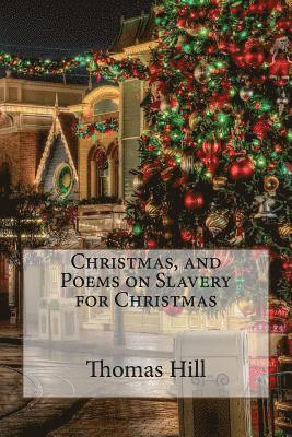 Thomas Hill, Paula Benitez - Christmas, and Poems on Slavery for Christmas Thomas Hill, Häftad. Tillgänglighet: Lägg i varukorg