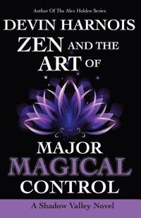 bokomslag Zen and the Art of Major Magical Control