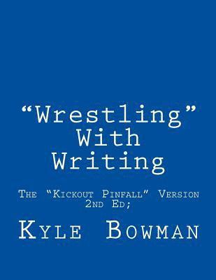 'Wrestling' With Writing: The 'Kickout Pinfall' Version 1