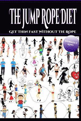 The Jump Rope Diet: Get Thin Fast Without The Rope 1