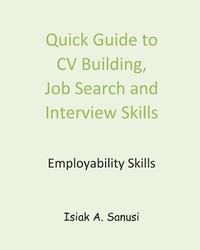 bokomslag Quick Guide to CV Building, Job Search and Interview Skills - Employability