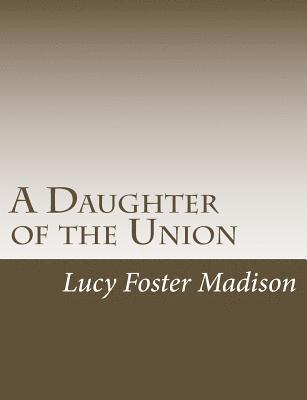 Lucy Foster Madison - A Daughter of the Union, Häftad