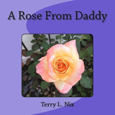 A Rose From Daddy 1