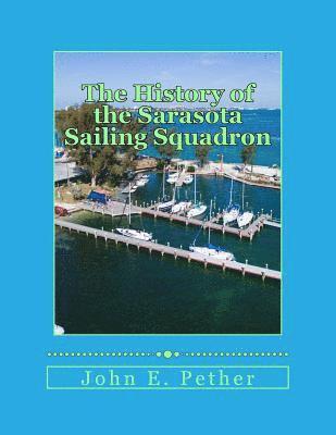 John E. Pether - The History of Sarasota Sailing Squadron: Mid 1930s to 2016, Häftad