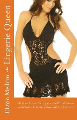 Lingerie Queen: Jake Janz, Private Investigator - Soldier of Fortune whose beat is beautiful women with big problems. 1