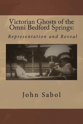 bokomslag Victorian Ghosts of the Omni Bedford Springs: Representation and Reveal