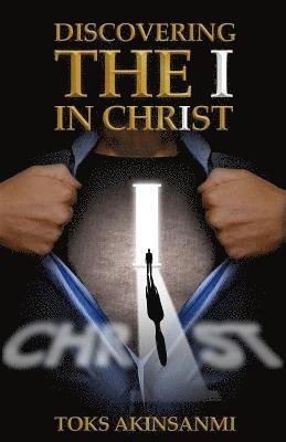 Discovering The I in ChrIst 1