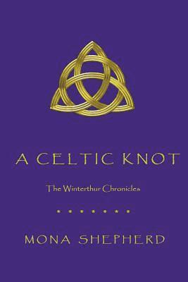 A Celtic Knot: The Winterthur Chronicles 1