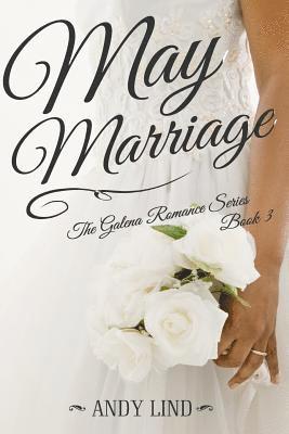 May Marriage: The Galena Romance Series Book 3 1