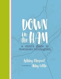 bokomslag Down in the Ham: A Child's Guide to Downtown Birmingham