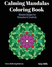 bokomslag Calming Mandalas Coloring Book: Mandala Designs For Relaxation And Creativity