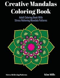 bokomslag Creative Mandalas Coloring Book: Adult Coloring Book With Stress Relieving Mandala Patterns